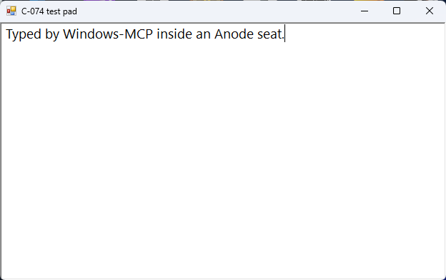 A plain test window titled C-074 test pad, containing the line: Typed by Windows-MCP inside an Anode seat.